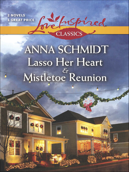 Title details for Lasso Her Heart & Mistletoe Reunion by Anna Schmidt - Available